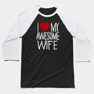 I Love My Awesome Wife Baseball T-Shirt